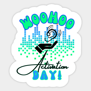 WooHoo! Activation Day | Cochlear Implant Sticker